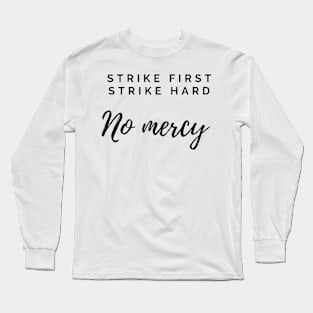 strike hard strike first no mercy cobra kai 7 Long Sleeve T-Shirt